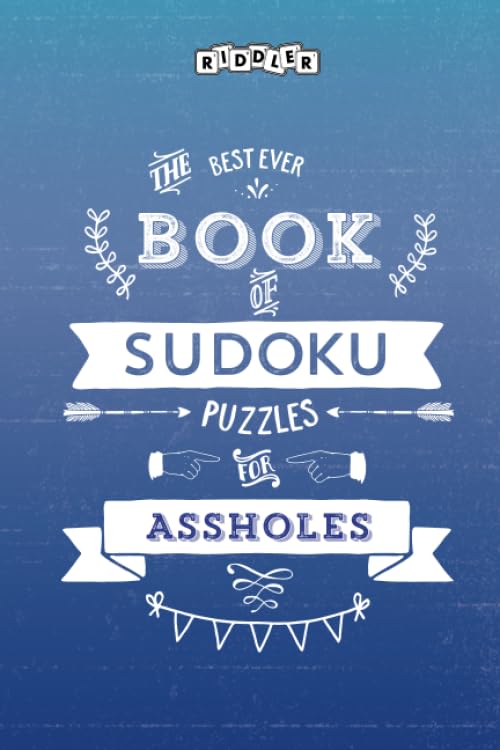 The Best Ever Book of Sudoku Puzzles for Assholes Leisure & Fun