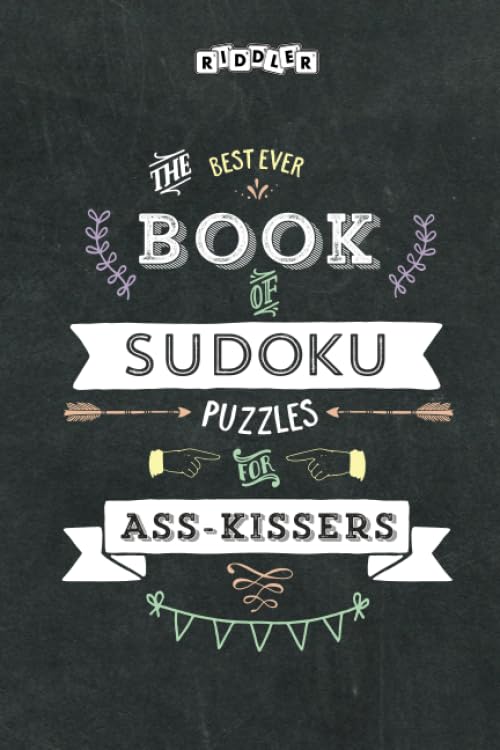 The Best Ever Book of Sudoku Puzzles for Ass-Kissers Leisure & Fun
