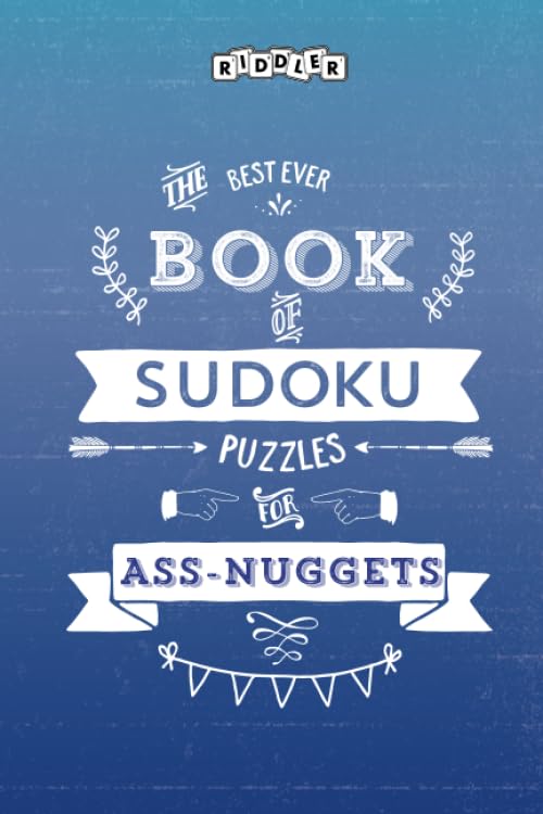 The Best Ever Book of Sudoku Puzzles for Ass-Nuggets Leisure & Fun