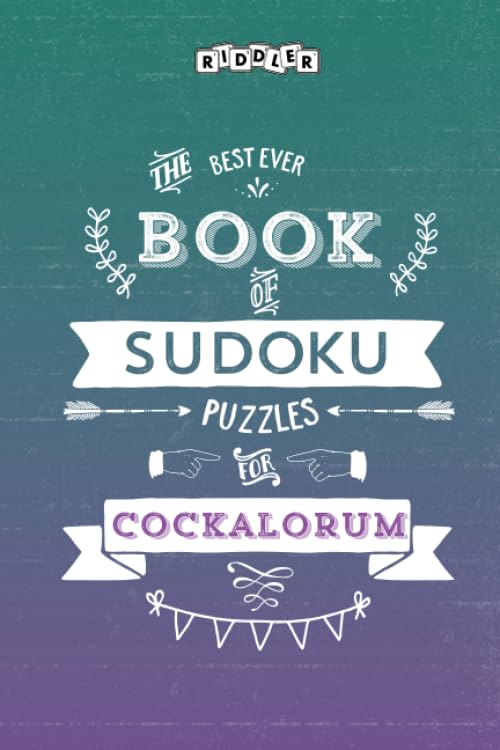 The Best Ever Book of Sudoku Puzzles for Cockalorum Leisure & Fun