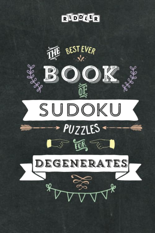 The Best Ever Book of Sudoku Puzzles for Degenerates Leisure & Fun