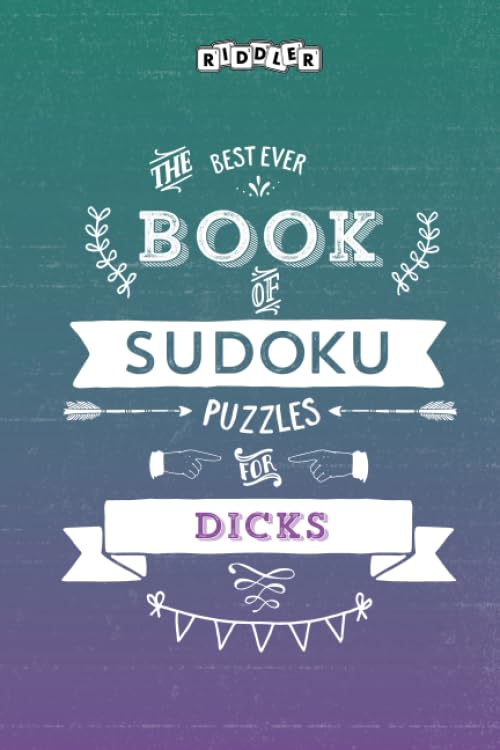The Best Ever Book of Sudoku Puzzles for Dicks Leisure & Fun
