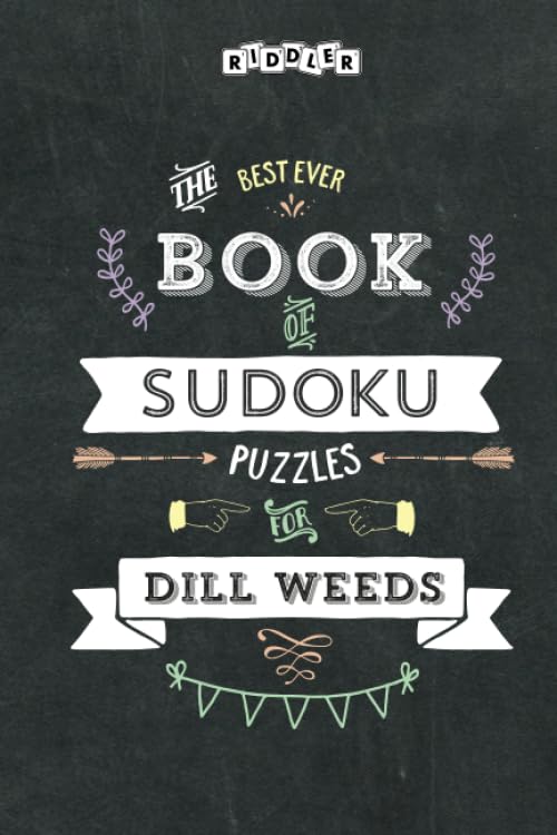 The Best Ever Book of Sudoku Puzzles for Dill Weeds Leisure & Fun