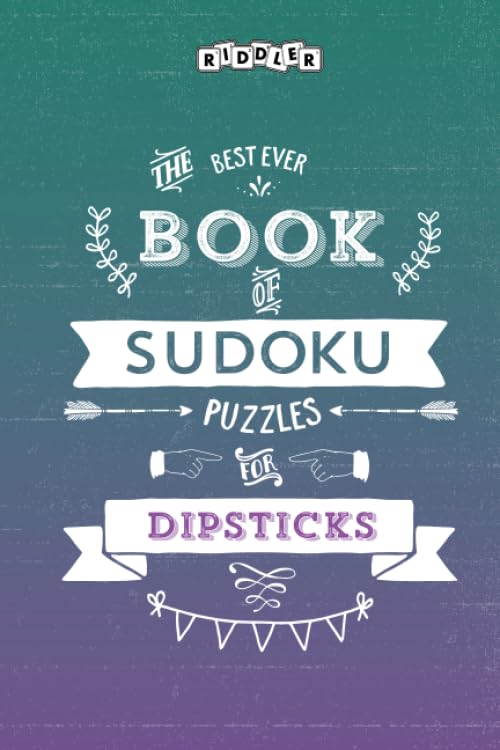 The Best Ever Book of Sudoku Puzzles for Dipsticks Leisure & Fun