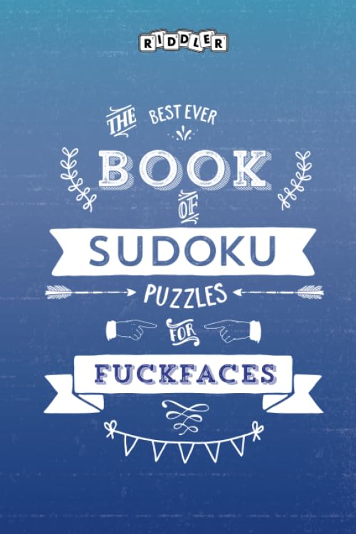 The Best Ever Book of Sudoku Puzzles for Fuckfaces Leisure & Fun