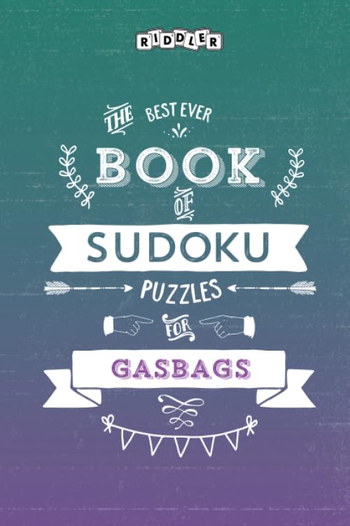 The Best Ever Book of Sudoku Puzzles for Gasbags Leisure & Fun