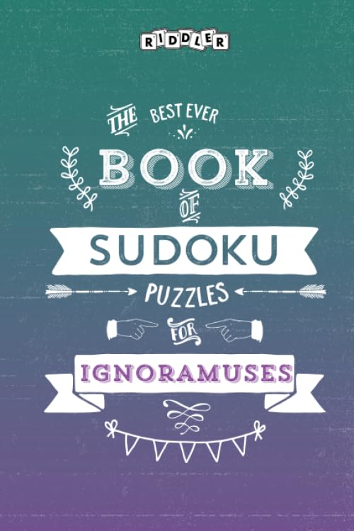 The Best Ever Book of Sudoku Puzzles for Ignoramuses Leisure & Fun