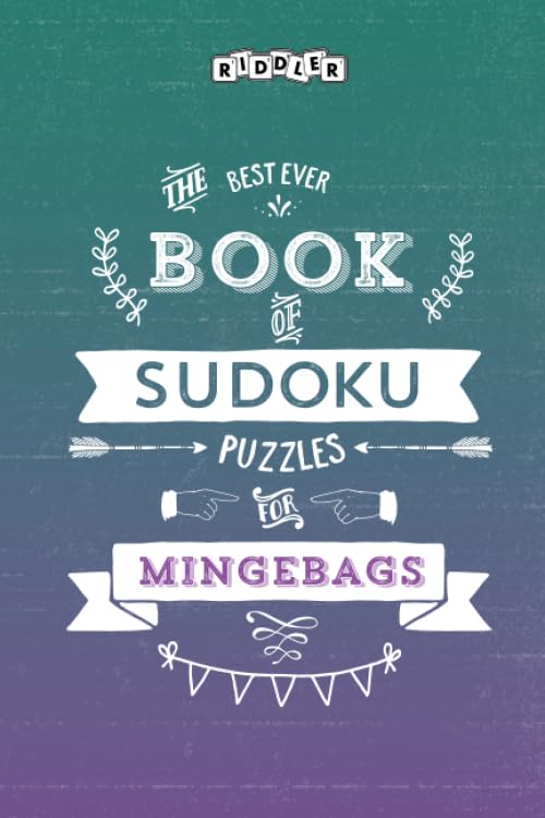 The Best Ever Book of Sudoku Puzzles for Mingebags Leisure & Fun