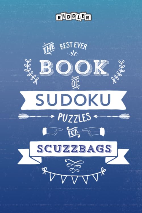 The Best Ever Book of Sudoku Puzzles for Scuzzbags Leisure & Fun