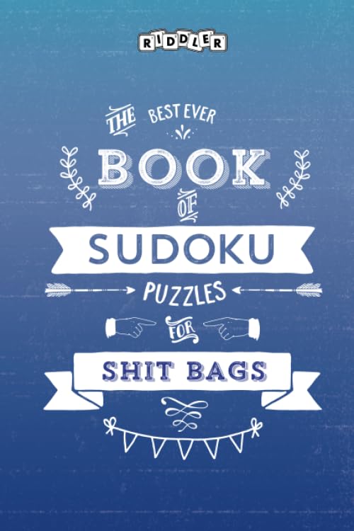 The Best Ever Book of Sudoku Puzzles for Shit Bags Leisure & Fun