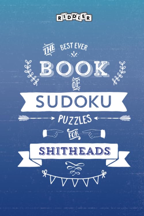 The Best Ever Book of Sudoku Puzzles for Shitheads Leisure & Fun