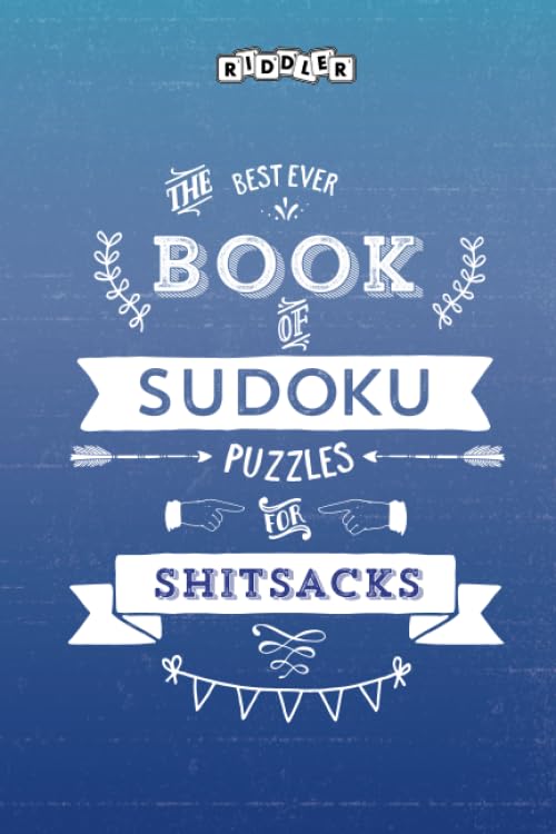 The Best Ever Book of Sudoku Puzzles for Shitsacks Leisure & Fun