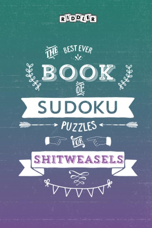 The Best Ever Book of Sudoku Puzzles for Shitweasels Leisure & Fun