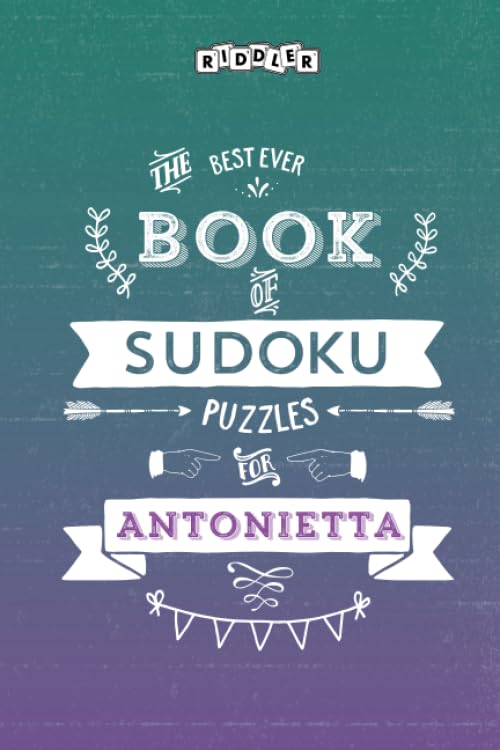 The Best Ever Book of Sudoku Puzzles for Antonietta Leisure & Fun