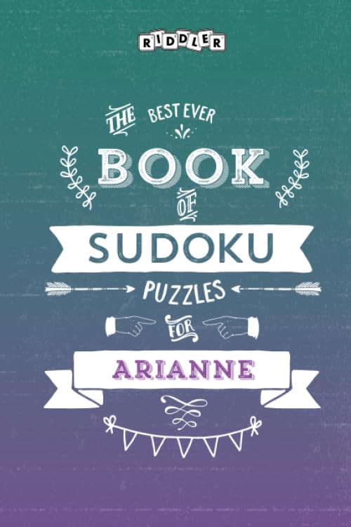 The Best Ever Book of Sudoku Puzzles for Arianne Leisure & Fun