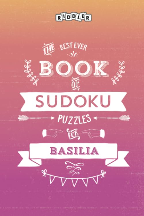 The Best Ever Book of Sudoku Puzzles for Basilia Leisure & Fun