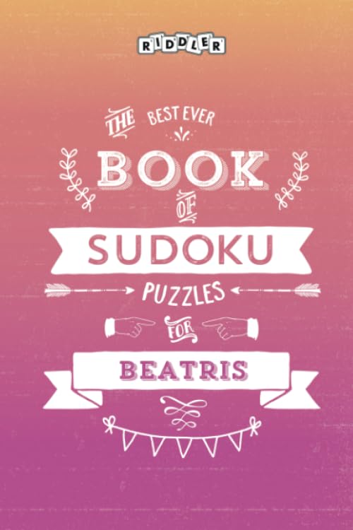 The Best Ever Book of Sudoku Puzzles for Beatris Leisure & Fun