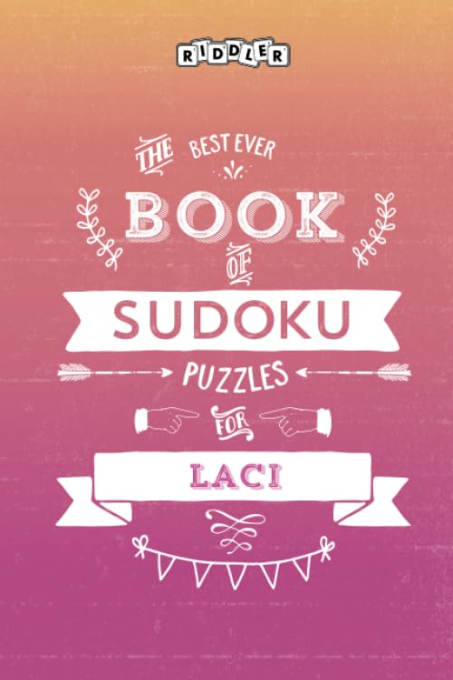 The Best Ever Book of Sudoku Puzzles for Laci Leisure & Fun