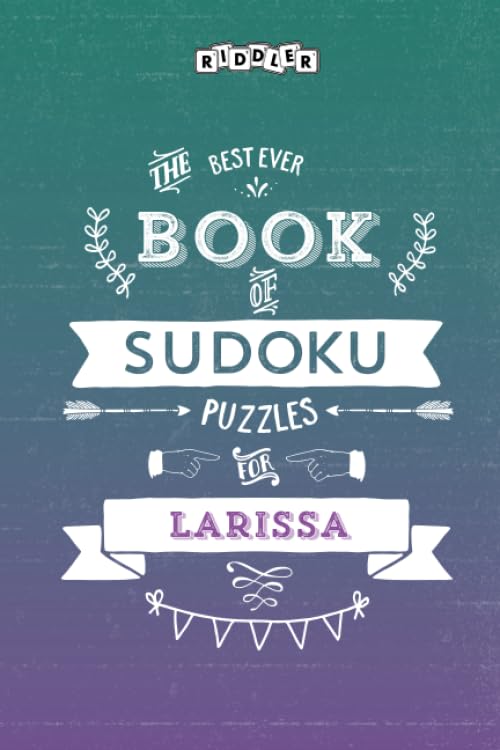 The Best Ever Book of Sudoku Puzzles for Larissa Leisure & Fun