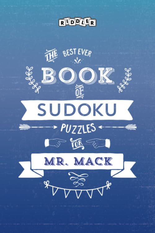 The Best Ever Book of Sudoku Puzzles for Mr. Mack Leisure & Fun