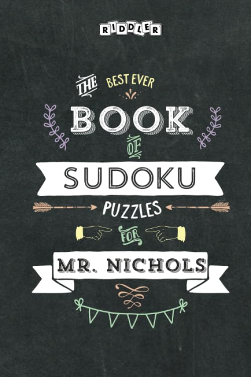 The Best Ever Book of Sudoku Puzzles for Mr. Nichols Leisure & Fun
