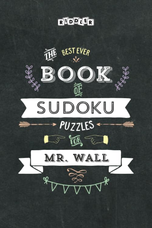 The Best Ever Book of Sudoku Puzzles for Mr. Wall Leisure & Fun