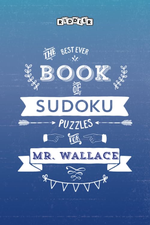 The Best Ever Book of Sudoku Puzzles for Mr. Wallace Leisure & Fun