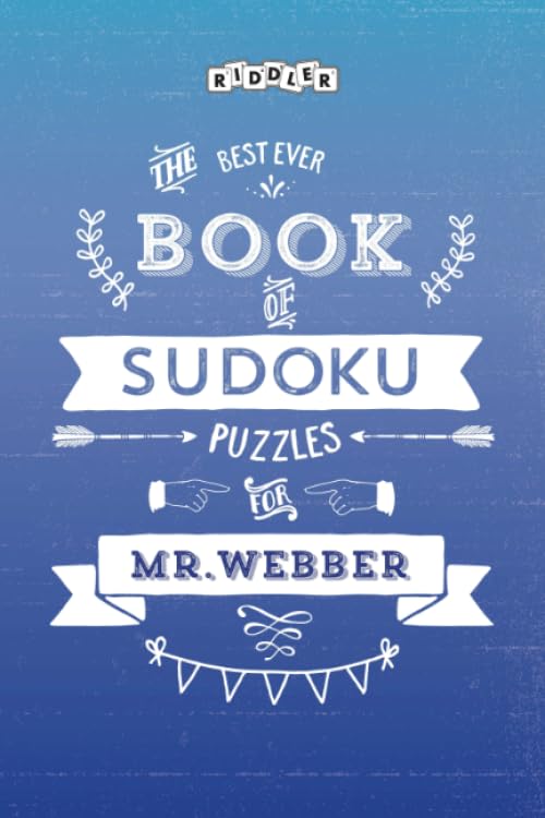 The Best Ever Book of Sudoku Puzzles for Mr. Webber Leisure & Fun