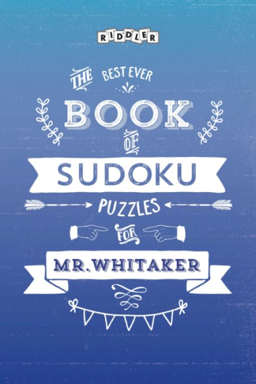The Best Ever Book of Sudoku Puzzles for Mr. Whitaker Leisure & Fun