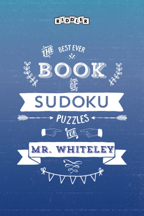 The Best Ever Book of Sudoku Puzzles for Mr. Whiteley Leisure & Fun