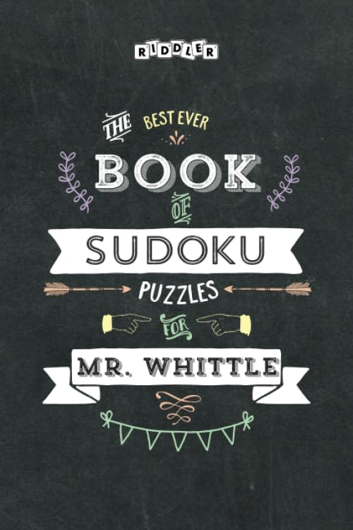 The Best Ever Book of Sudoku Puzzles for Mr. Whittle Leisure & Fun