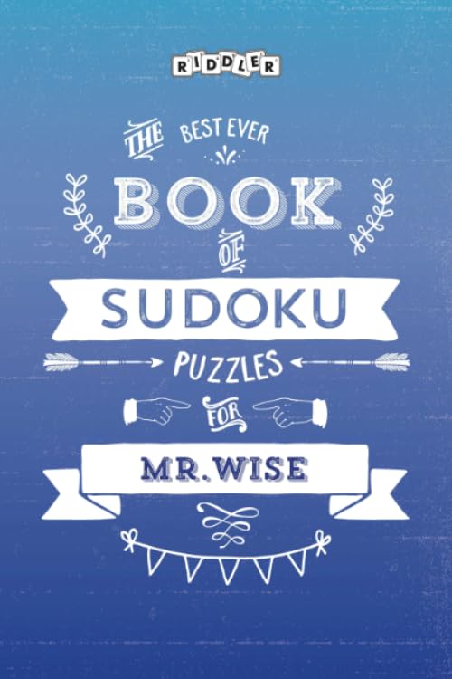 The Best Ever Book of Sudoku Puzzles for Mr. Wise Leisure & Fun