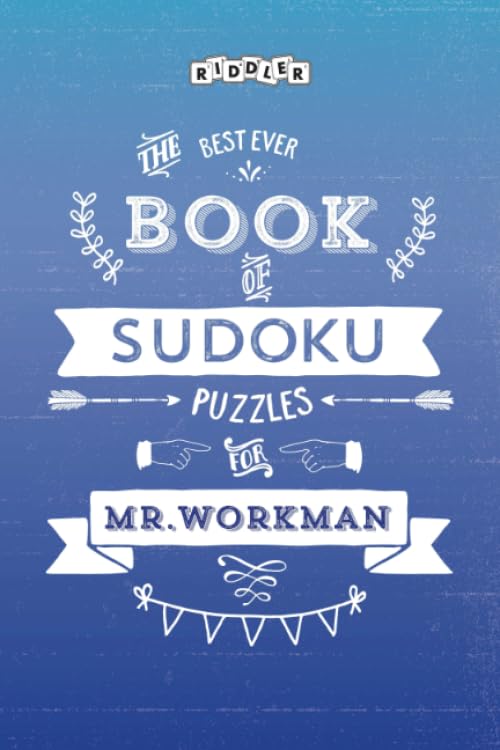 The Best Ever Book of Sudoku Puzzles for Mr. Workman Leisure & Fun