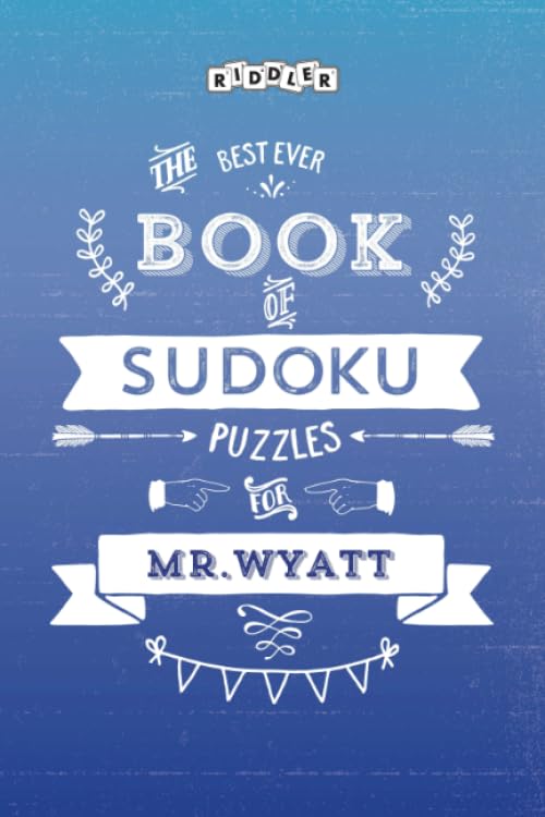 The Best Ever Book of Sudoku Puzzles for Mr. Wyatt Leisure & Fun