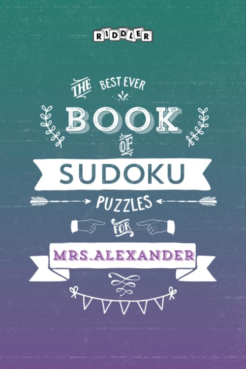 The Best Ever Book of Sudoku Puzzles for Mrs. Alexander Leisure & Fun