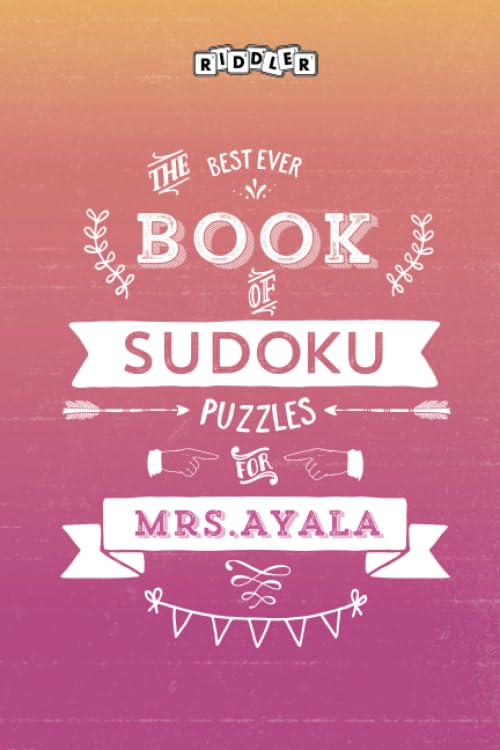 The Best Ever Book of Sudoku Puzzles for Mrs. Ayala Leisure & Fun