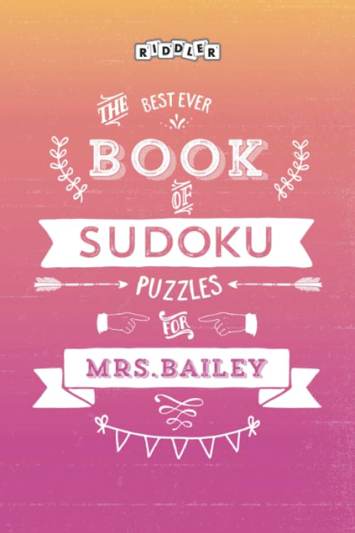 The Best Ever Book of Sudoku Puzzles for Mrs. Bailey Leisure & Fun