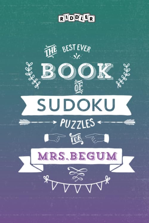 The Best Ever Book of Sudoku Puzzles for Mrs. Begum Leisure & Fun
