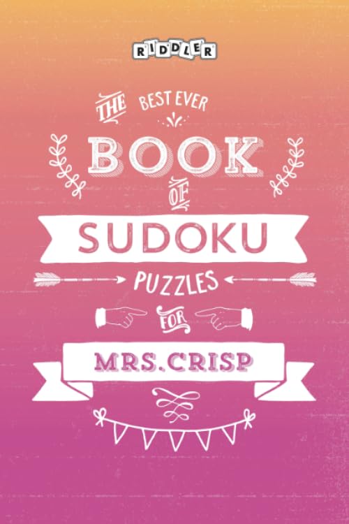 The Best Ever Book of Sudoku Puzzles for Mrs. Crisp Leisure & Fun
