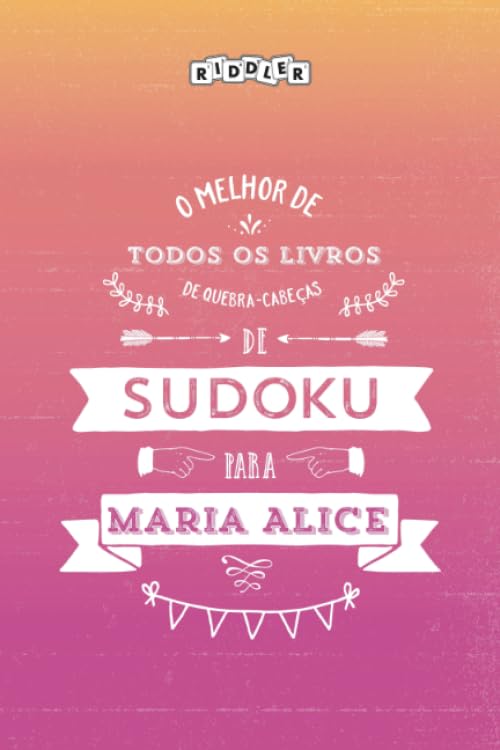 O melhor livro de quebra-cabeças de Sudoku para Maria Alice (Portuguese Edition) Leisure & Fun