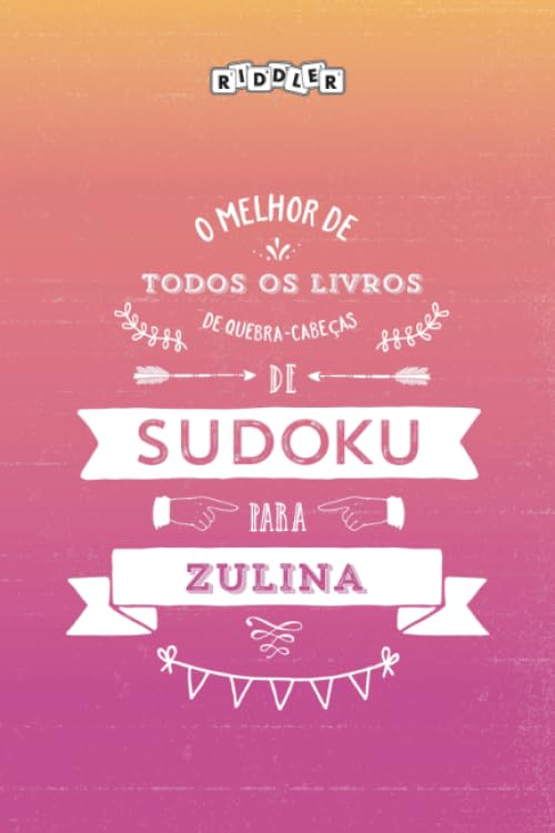 O melhor livro de quebra-cabeças de Sudoku para Zulina (Portuguese Edition) Leisure & Fun