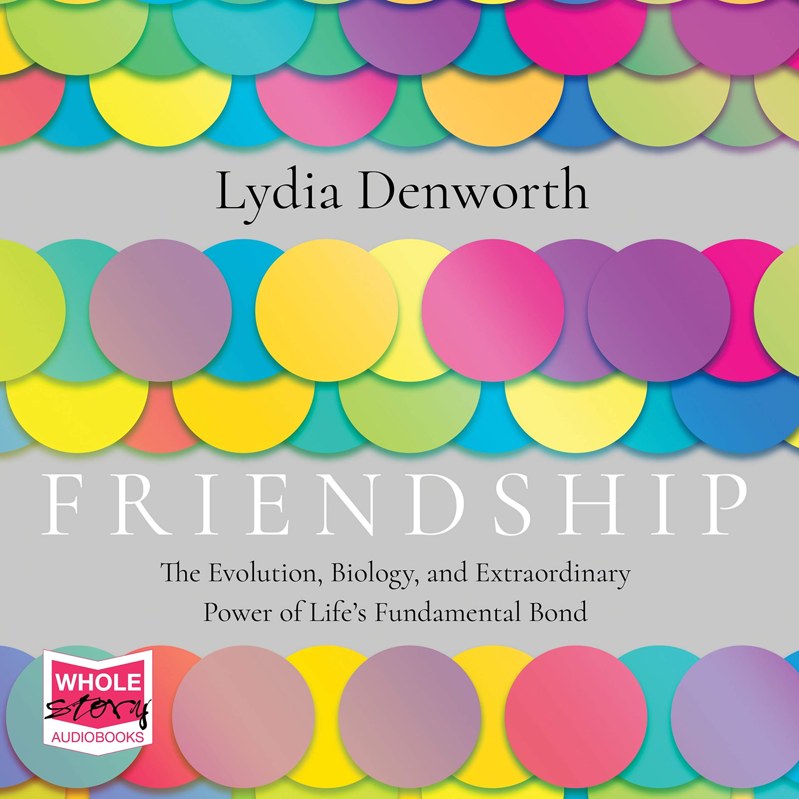 Friendship: The Evolution, Biology and Extraordinary Power of Life’s Fundamental Bond Self-help