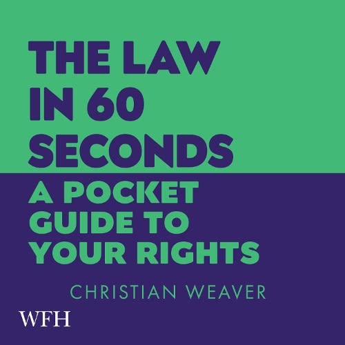 The Law in 60 Seconds: A Pocket Guide to Your Rights Politics & History