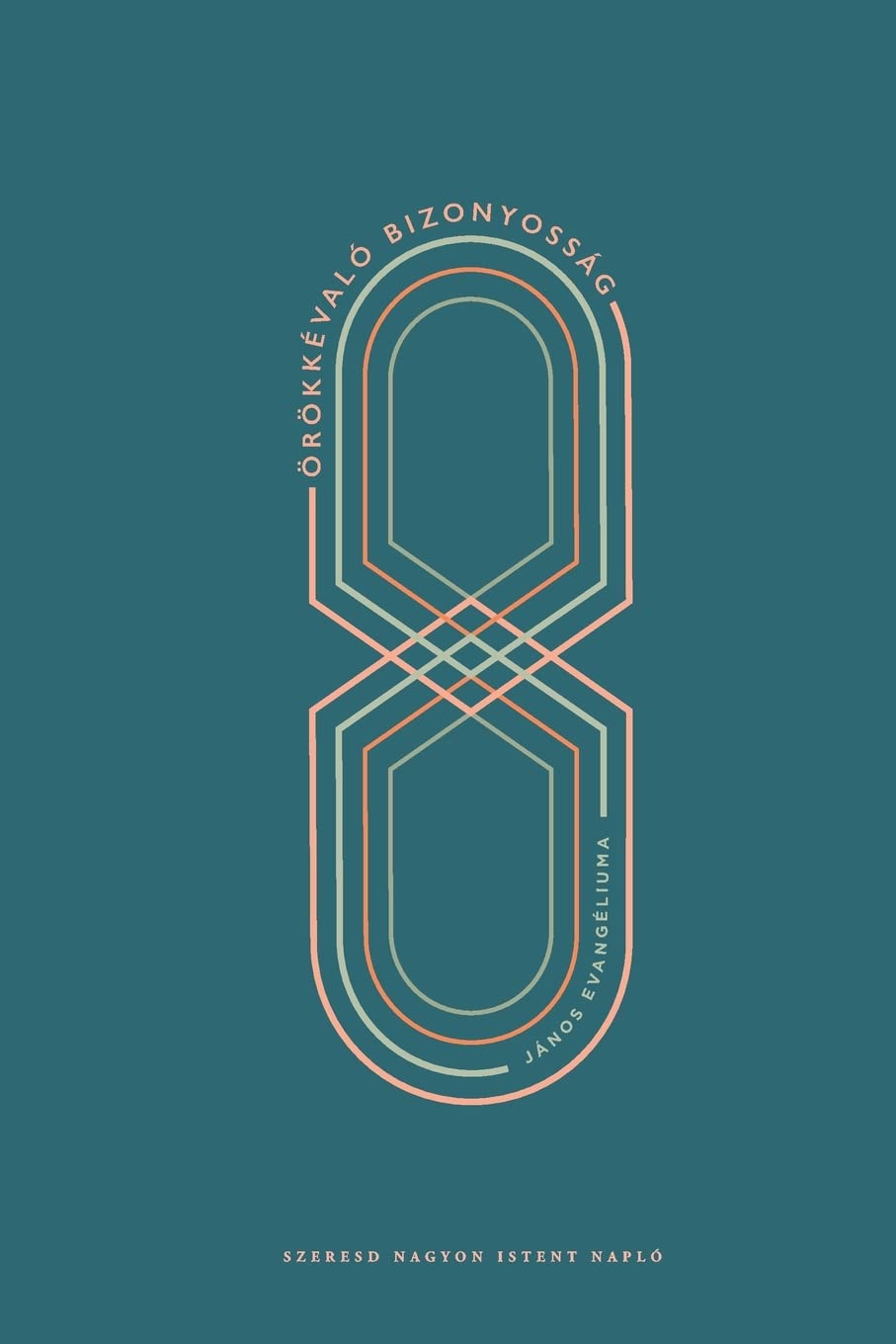 Örökkévaló bizonyosság: János evangéliuma: A Love God Greatly Hungarian Bible Study Journal Religion & Esotericism