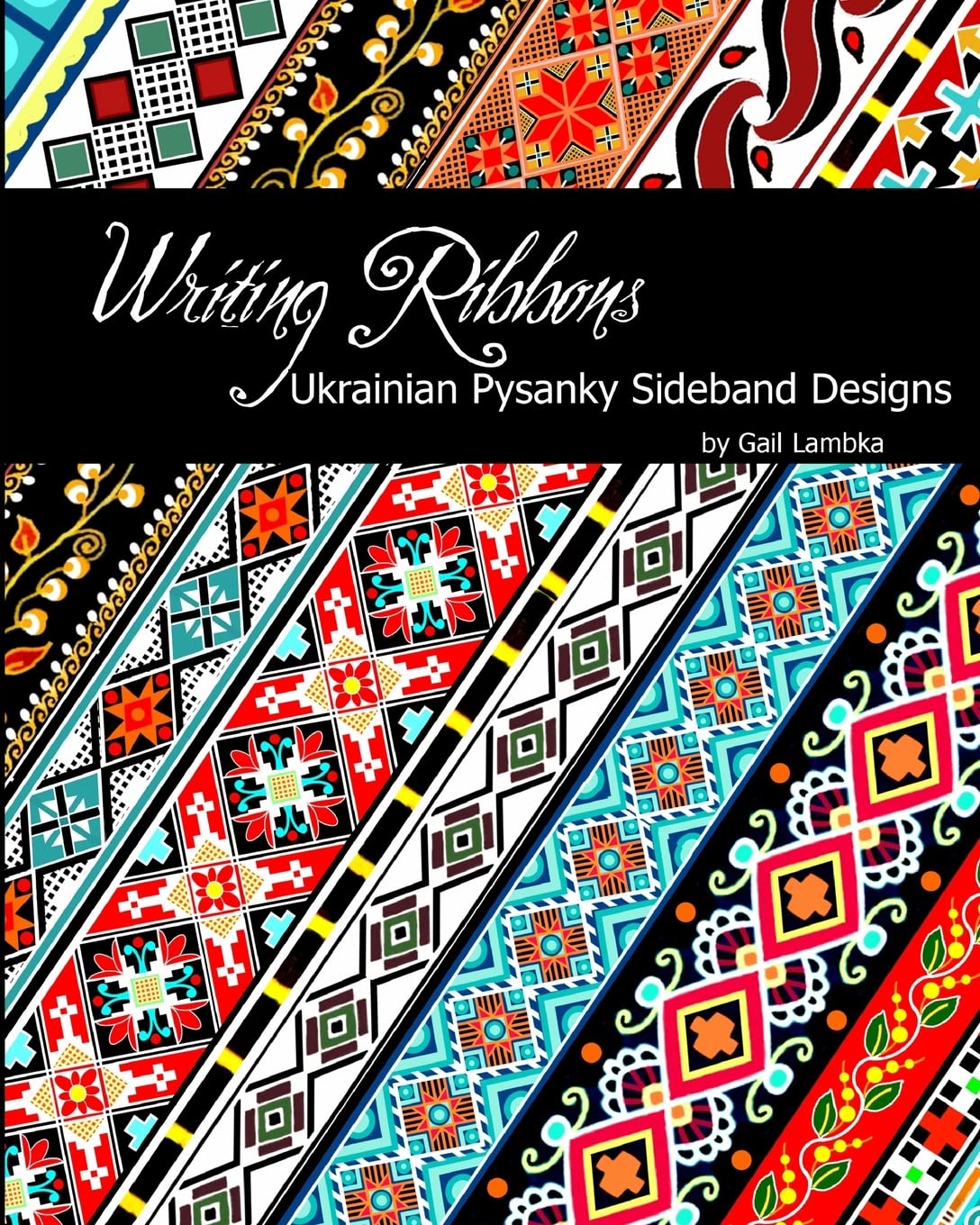 Writing Ribbons: Ukrainian Pysanky SIdeband Designs Film, Art & Culture