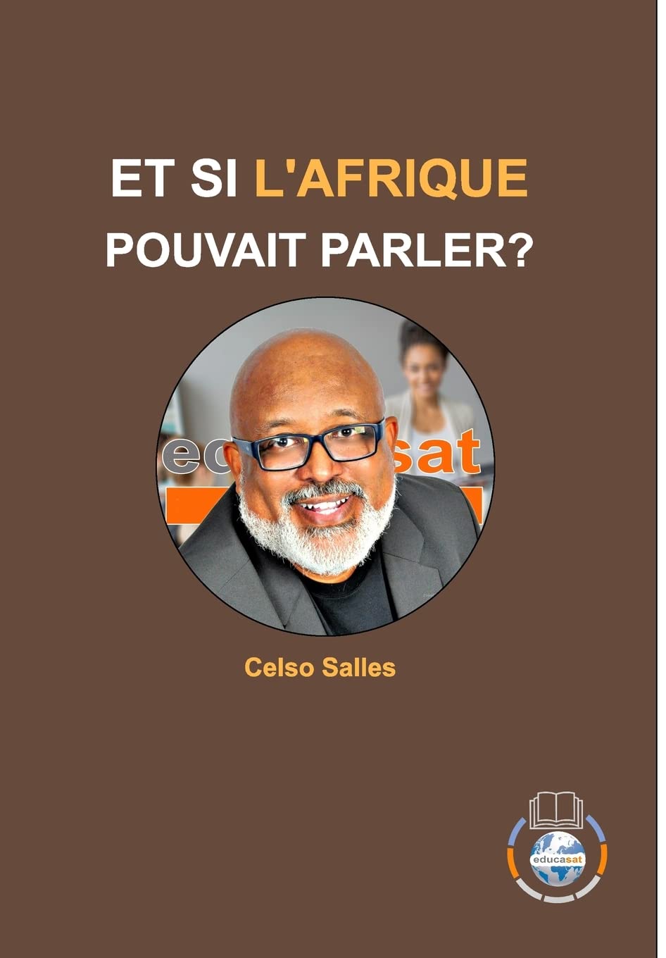 ET SI L'AFRIQUE POUVAIT PARLER? - Celso Salles: Collection Afrique Science