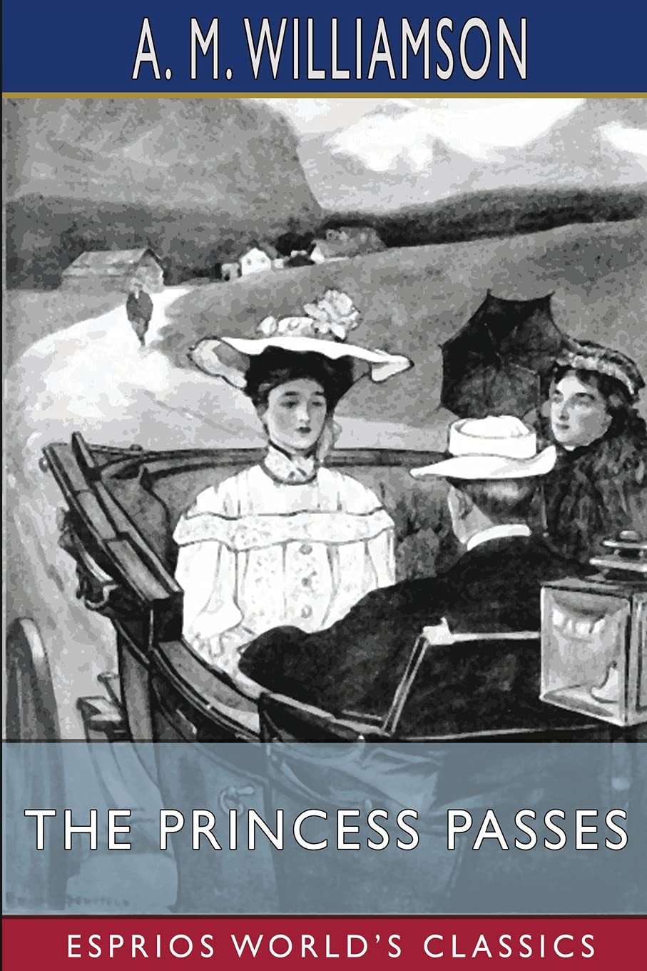 The Princess Passes (Esprios Classics): and C. N. Williamson Contemporary literature