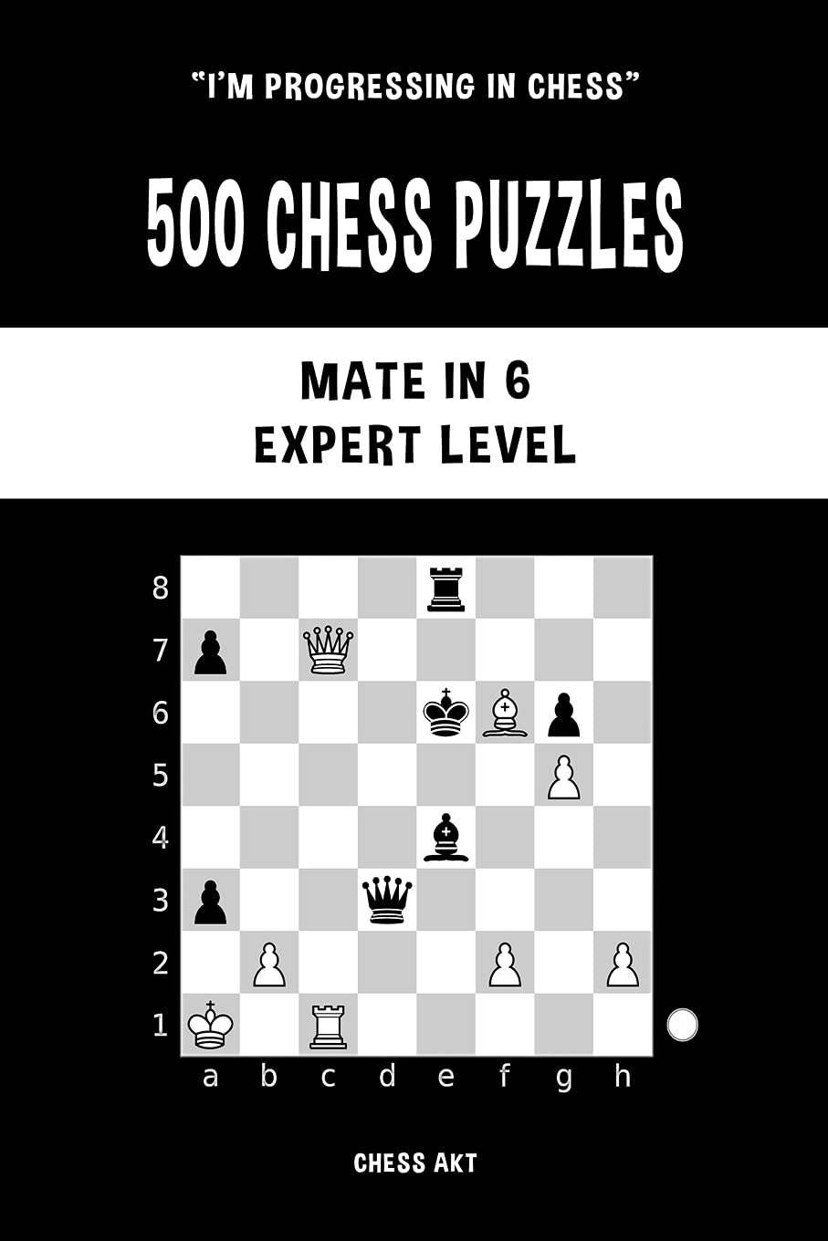 500 Chess Puzzles, Mate in 6, Expert Level: Solve chess problems and improve your tactical skills Film, Art & Culture