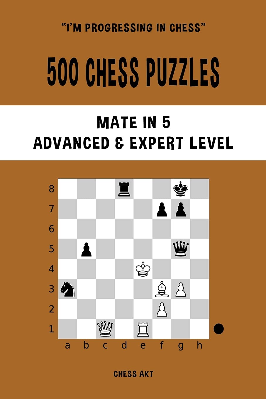 500 Chess Puzzles, Mate in 5, Advanced and Expert Level: Solve chess problems and improve your tactical skills Film, Art & Culture