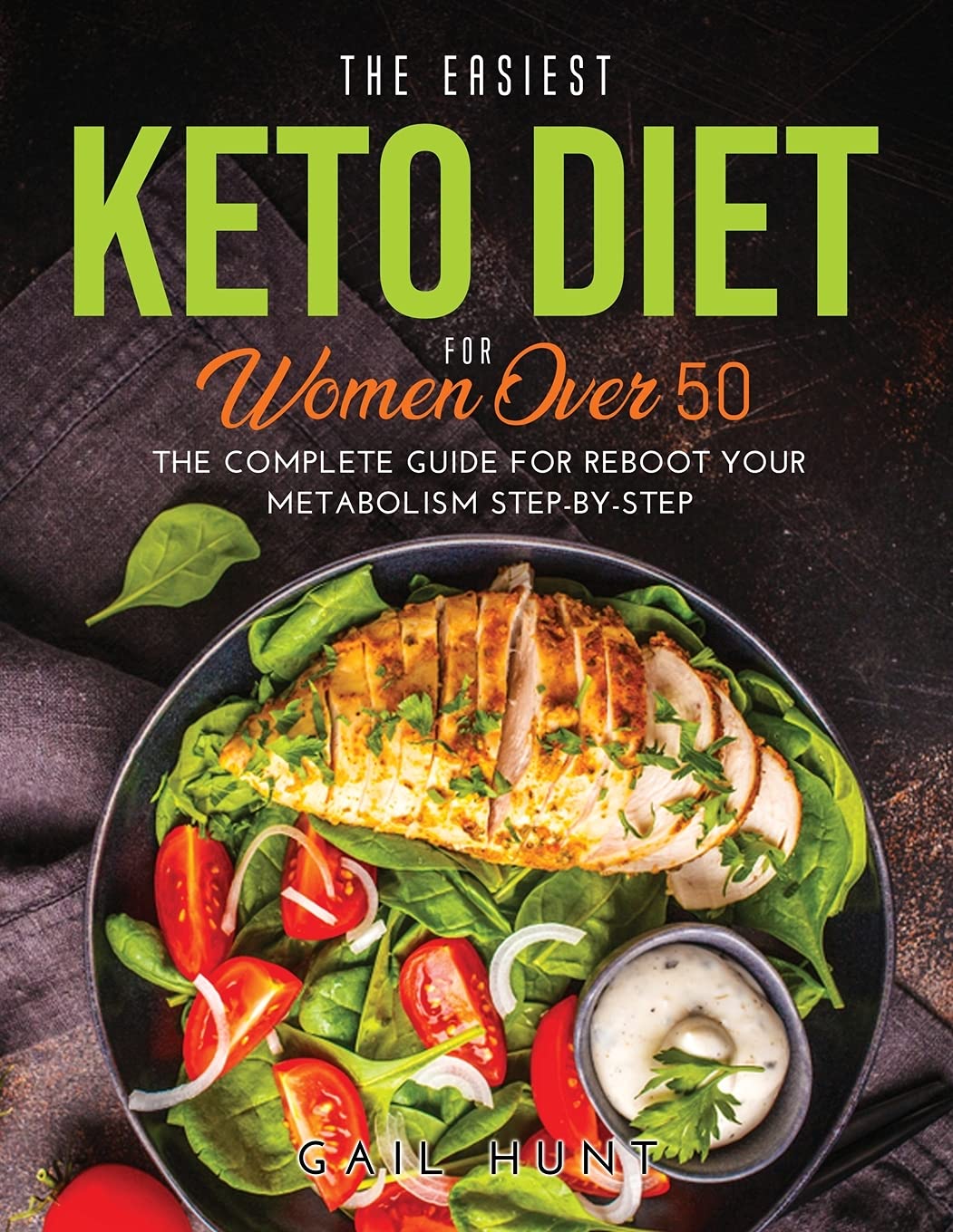 The Easiest Keto Diet for Women Over 50: The Complete Guide for Reboot Your Metabolism Step-By-Step Medicine
